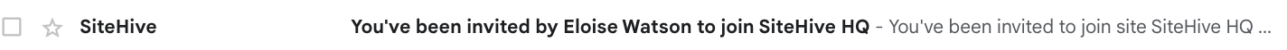 This image shows how the invite is received via email. The sender is: SiteHive and the subject line is: ' You've been invited by Eloise Watson to join SiteHive Office.'