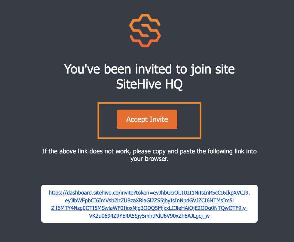 This image shows the 'accept invite' email a user receives. It says 'You've been invited to join site SiteHive HQ. Underneath is an 'accept invite' button. Underneath that it reads: 'if the above link does not work, please copy and paste the following link into your browser. Directly underneath is a link to copy and paste into your browser.